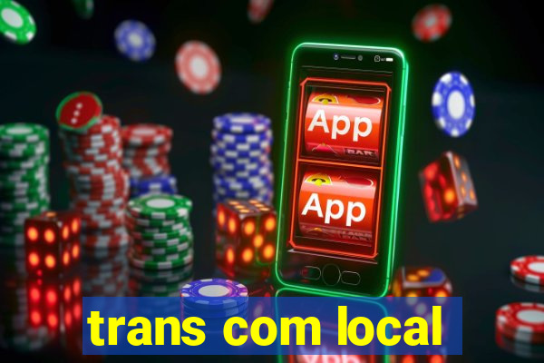 trans com local